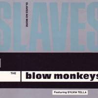 The Blow Monkeys : Slaves No More